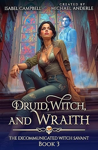 Druid, Witch, and Wraith, The Excommunicated Witch Savant Book 3