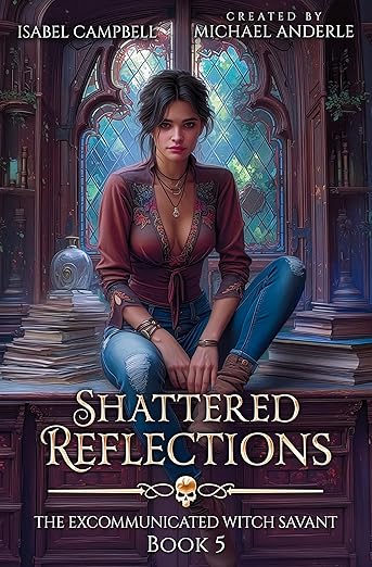 Shattered Reflections, The Excommunicated Witch Savant Book 5
