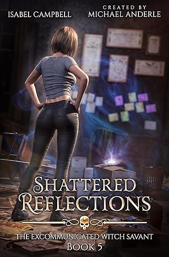 Shattered Reflections, The Excommunicated Witch Savant Book 5