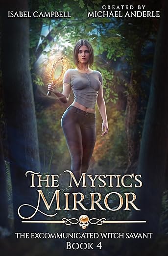 The Mystic’s Mirror, The Excommunicated Witch Savant Book 4