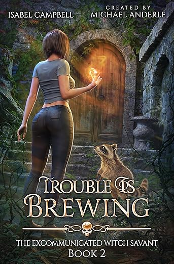Trouble is Brewing, The Excommunicated Witch Savant Book 2