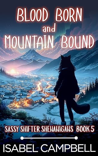 Blood Born and Mountain Bound, Sassy Shifter Shenanigans Book 5