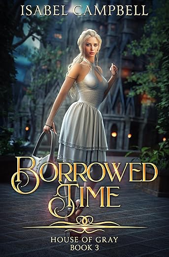 Borrowed Time, House of Gray Book 3)