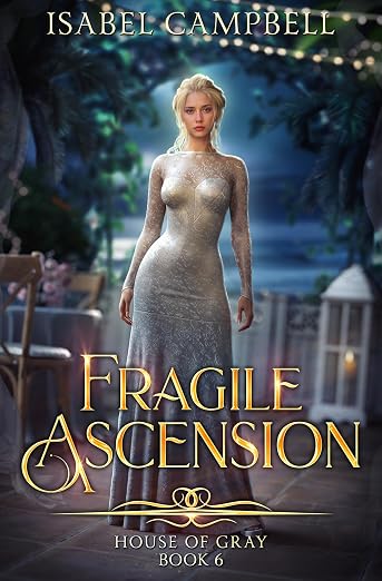Fragile Ascension, House of Gray Book 6